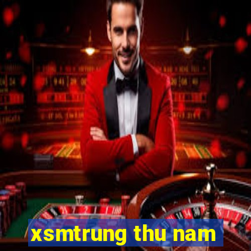 xsmtrung thu nam