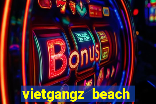 vietgangz beach club danang