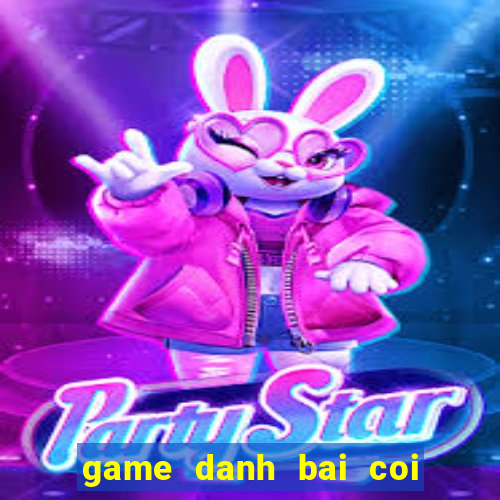 game danh bai coi het quan ao