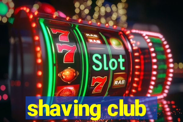 shaving club