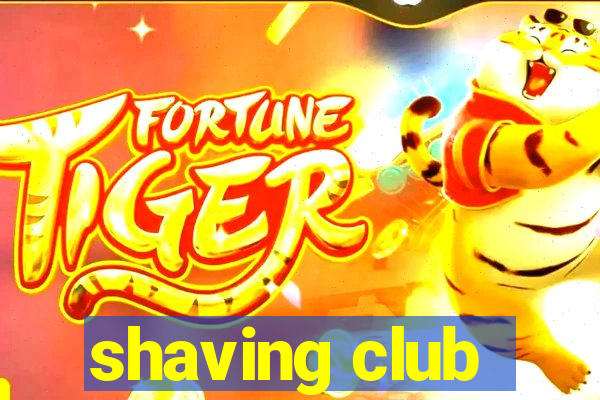 shaving club