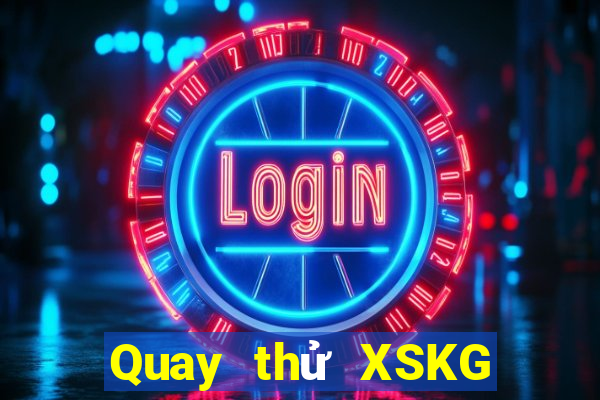 Quay thử XSKG ngày 6