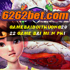 Gamebaidoithuong2022 Game Bài Miễn Phí