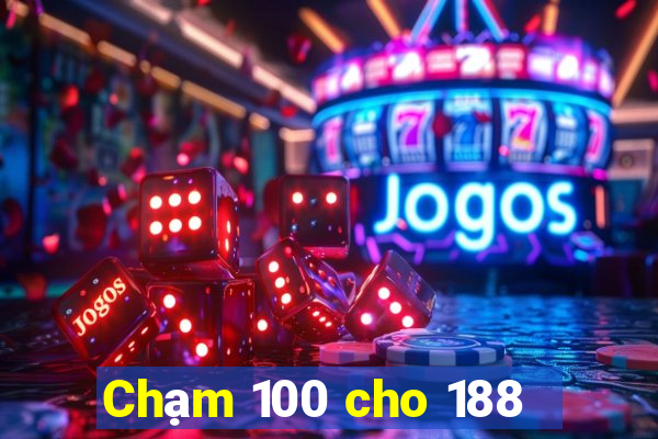 Chạm 100 cho 188