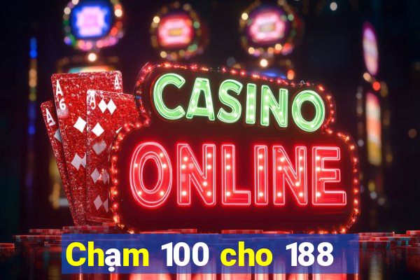 Chạm 100 cho 188