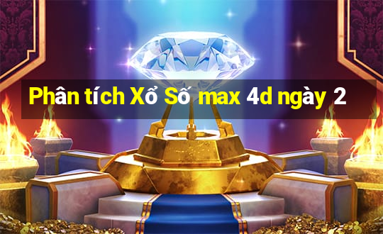 Phân tích Xổ Số max 4d ngày 2