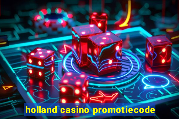 holland casino promotiecode