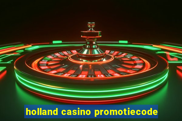 holland casino promotiecode