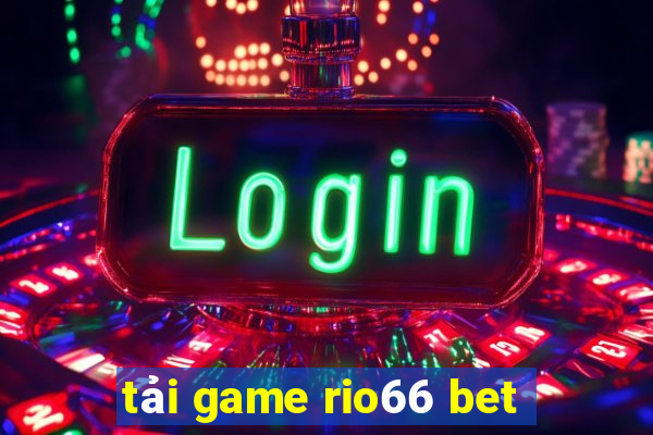 tải game rio66 bet