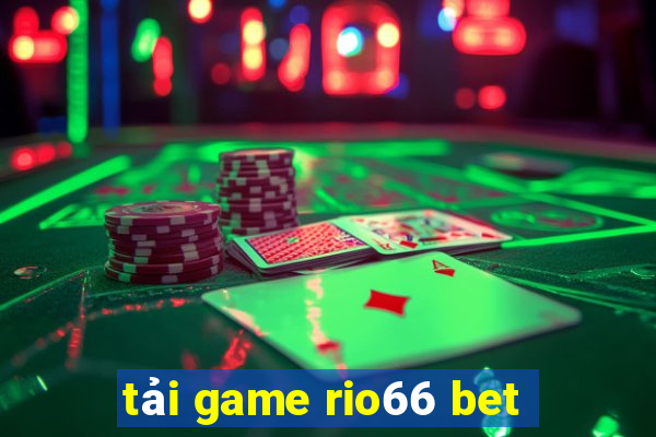 tải game rio66 bet