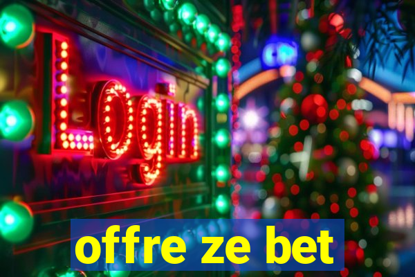 offre ze bet