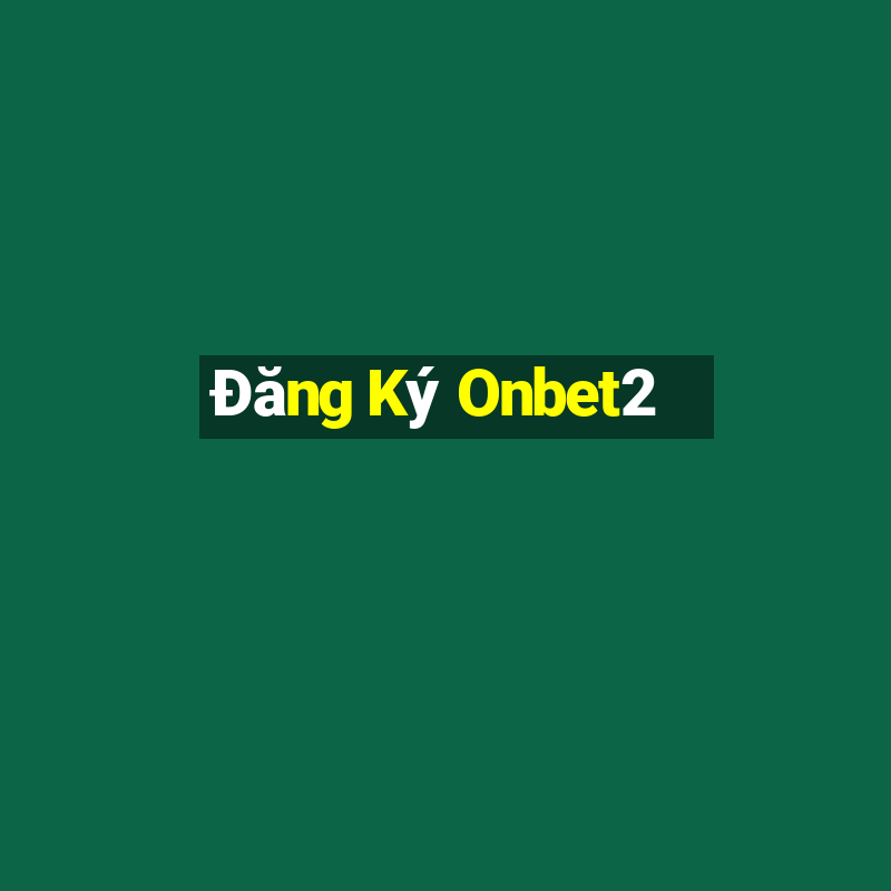 Đăng Ký Onbet2