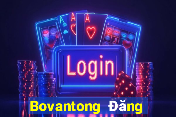 Bovantong Đăng ký Đăng nhập