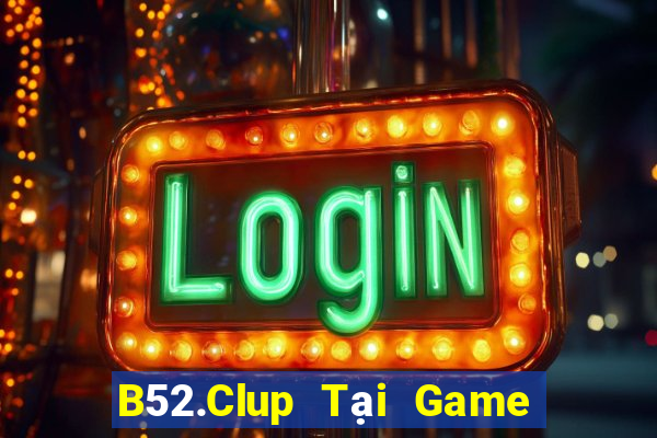 B52.Clup Tại Game Bài Đổi Thưởng Nạp Bằng Sms