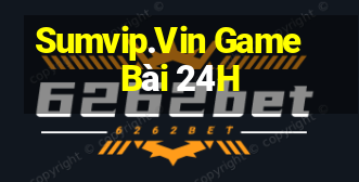 Sumvip.Vin Game Bài 24H