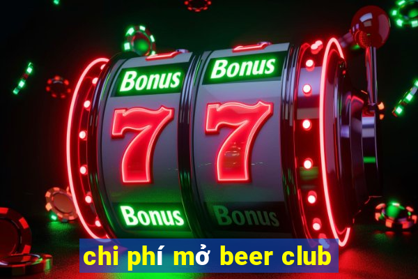 chi phí mở beer club