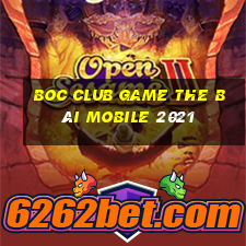 Boc Club Game The Bài Mobile 2021