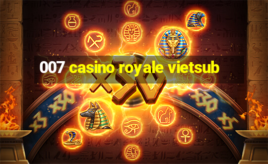 007 casino royale vietsub