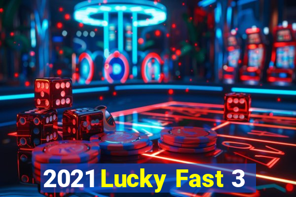 2021 Lucky Fast 3