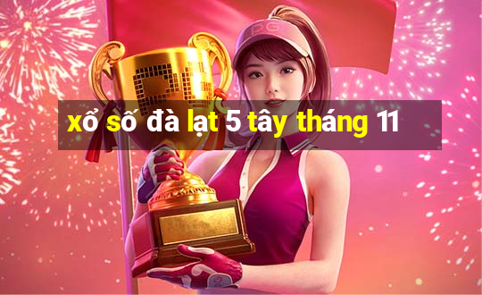 xổ số đà lạt 5 tây tháng 11