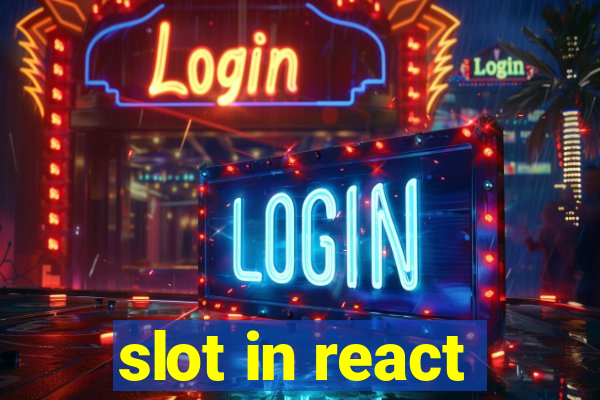 slot in react