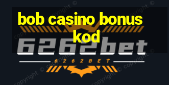 bob casino bonus kod