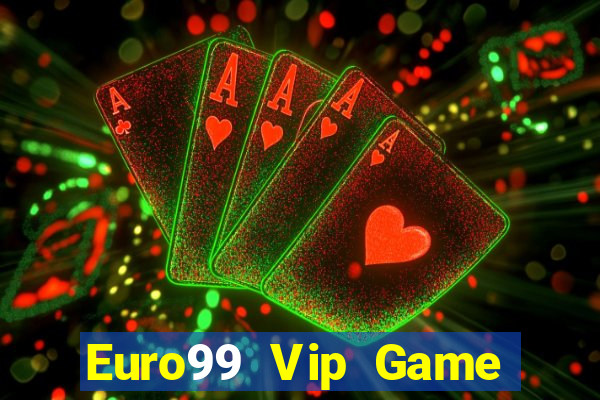 Euro99 Vip Game Bài Hot Nhất Hiện Nay