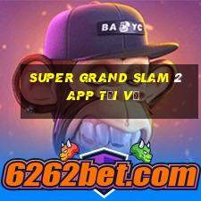 Super Grand Slam 2app Tải về