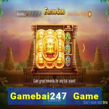 Gamebai247 Game Bài Đổi Thưởng