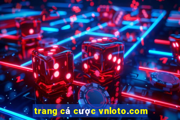 trang cá cược vnloto.com