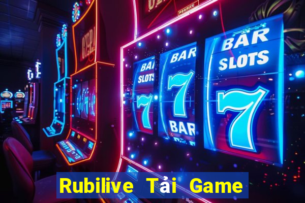 Rubilive Tải Game Bài Nhất Vip