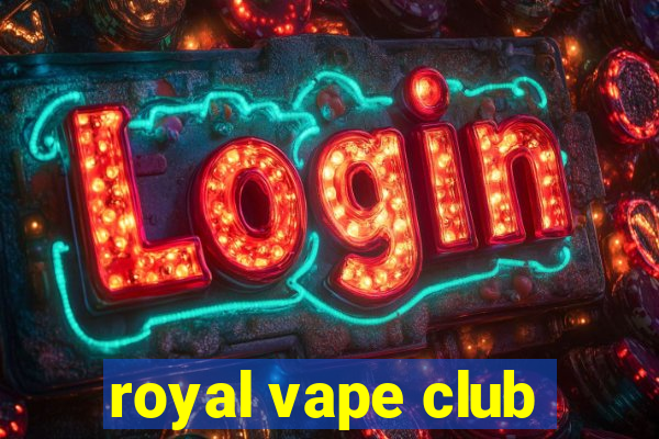 royal vape club