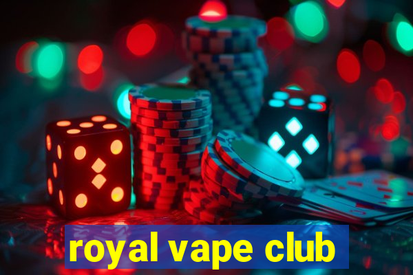 royal vape club