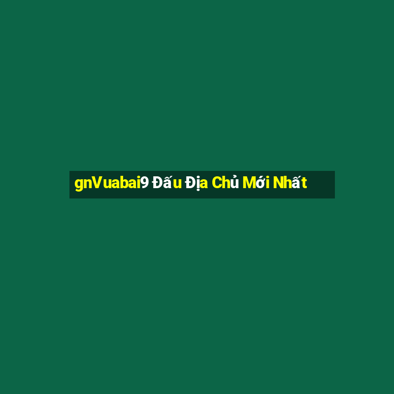 gnVuabai9 Đấu Địa Chủ Mới Nhất