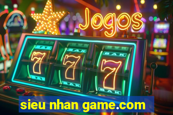 sieu nhan game.com