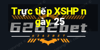 Trực tiếp XSHP ngày 25