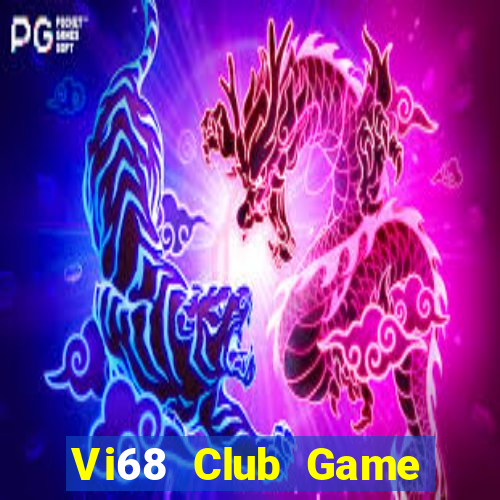 Vi68 Club Game Bài Đổi Thưởng Uy Tín 2024