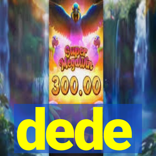 dede