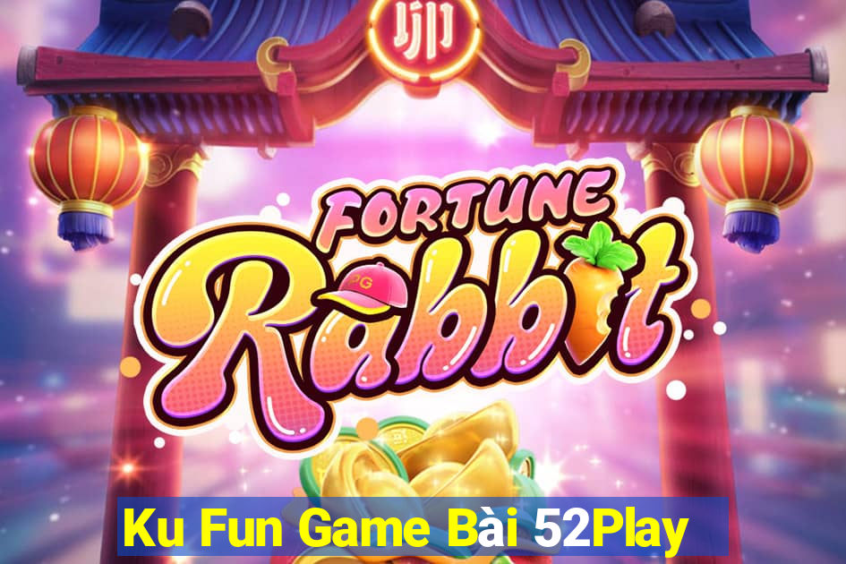 Ku Fun Game Bài 52Play