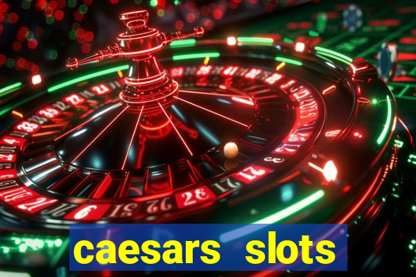 caesars slots customer service