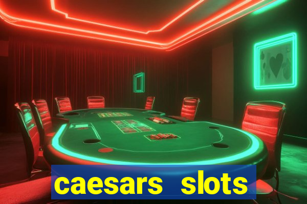 caesars slots customer service