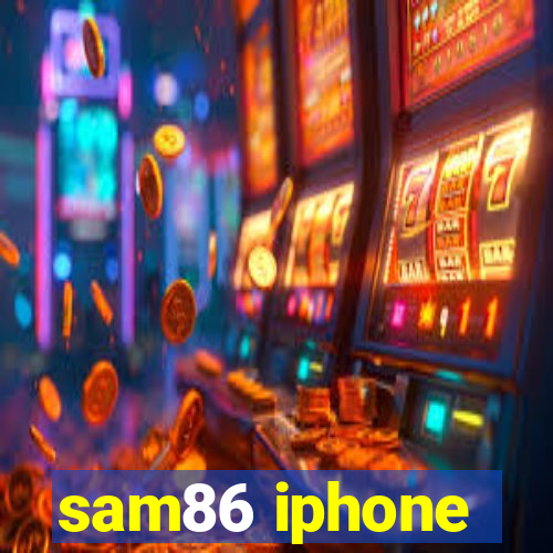 sam86 iphone