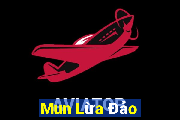 Mun Lừa Đảo