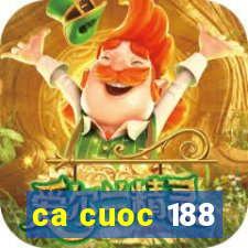 ca cuoc 188