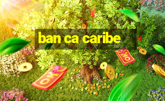 ban ca caribe