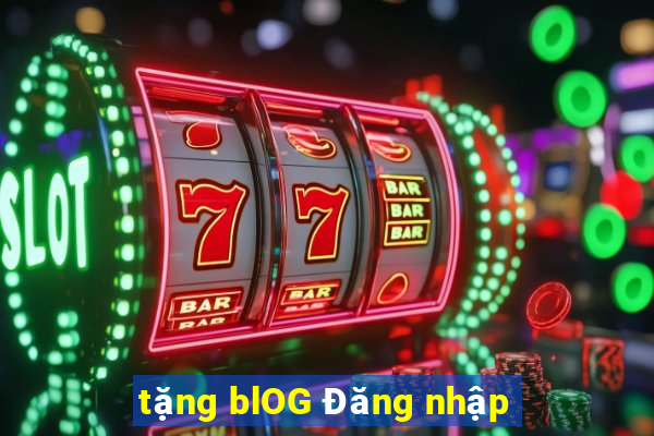 tặng blOG Đăng nhập