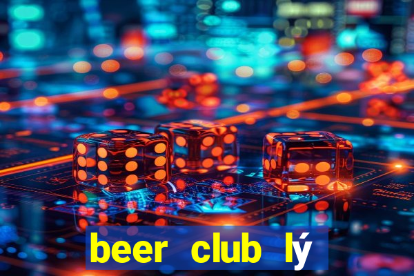 beer club lý chiêu hoàng