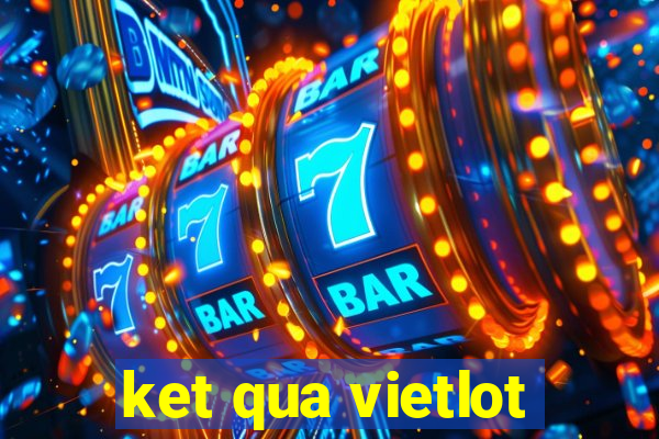 ket qua vietlot