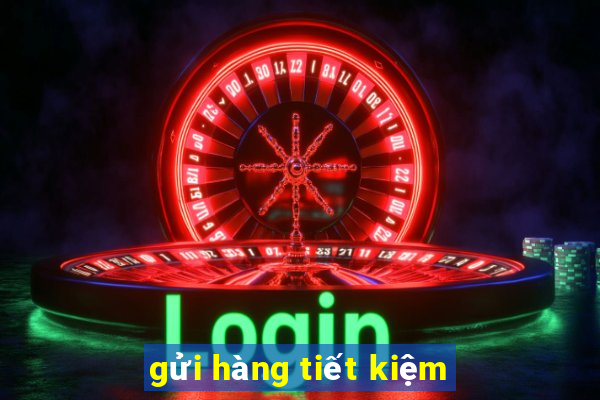 gửi hàng tiết kiệm