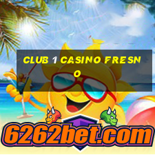 club 1 casino fresno